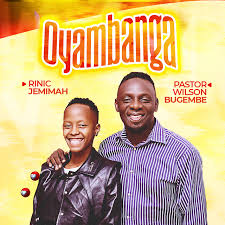 Pastor Wilson Bugembe ft.Rinic Jemimah,